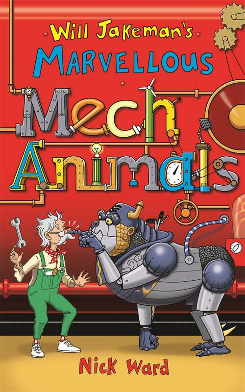 Book cover of Will Jakeman's Marvellous Mechanimals (Will Jakeman's Marvellous Mechanimals #1)