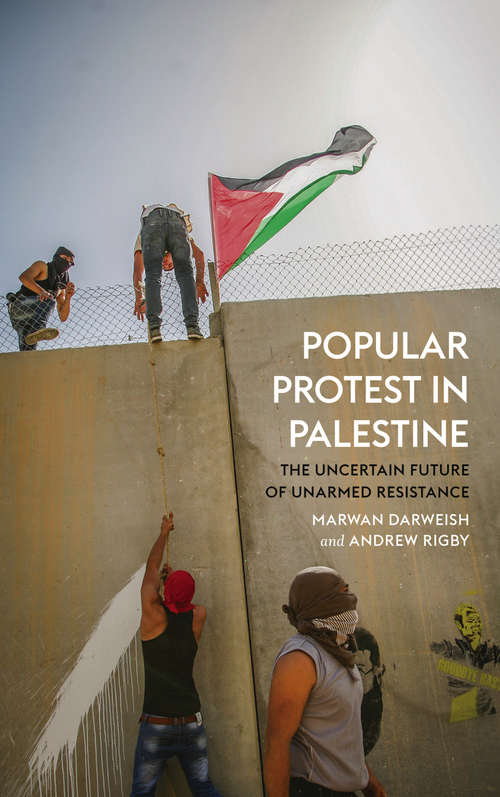 Book cover of Popular Protest in Palestine: The Uncertain Future of Unarmed Resistance