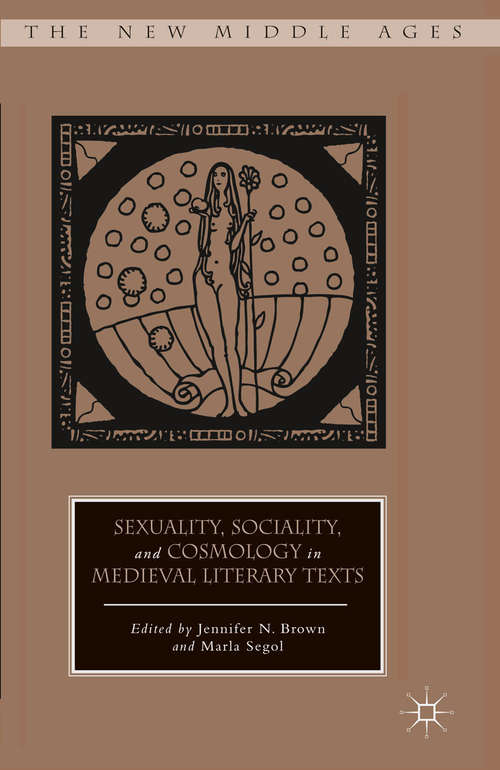 Book cover of Sexuality, Sociality, and Cosmology in Medieval Literary Texts (2013) (The New Middle Ages)