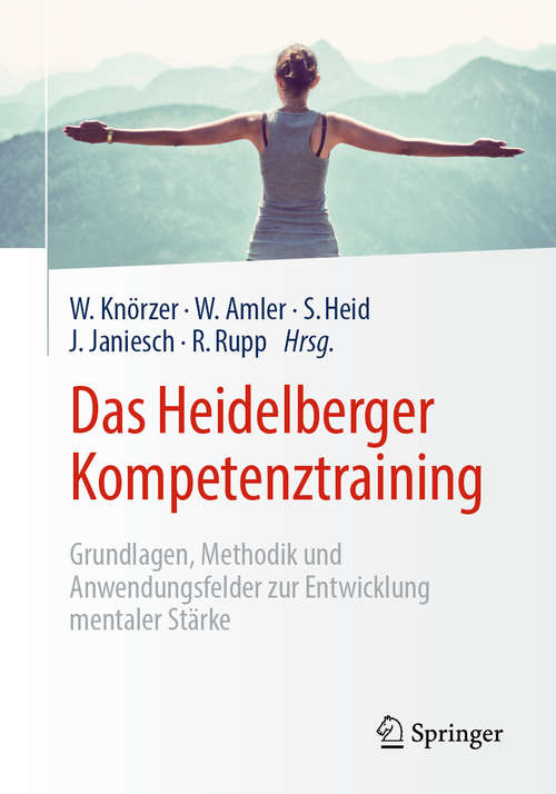 Book cover of Das Heidelberger Kompetenztraining: Grundlagen, Methodik und Anwendungsfelder zur Entwicklung mentaler Stärke (1. Aufl. 2019)