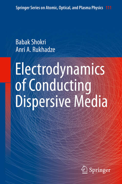 Book cover of Electrodynamics of Conducting Dispersive Media (1st ed. 2019) (Springer Series on Atomic, Optical, and Plasma Physics #111)