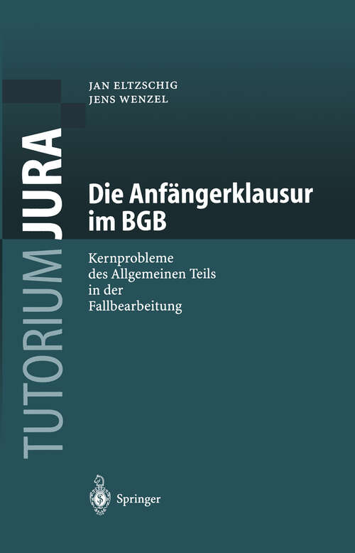 Book cover of Die Anfängerklausur im BGB: Kernprobleme des Allgemeinen Teils in der Fallbearbeitung (2004) (Tutorium Jura)