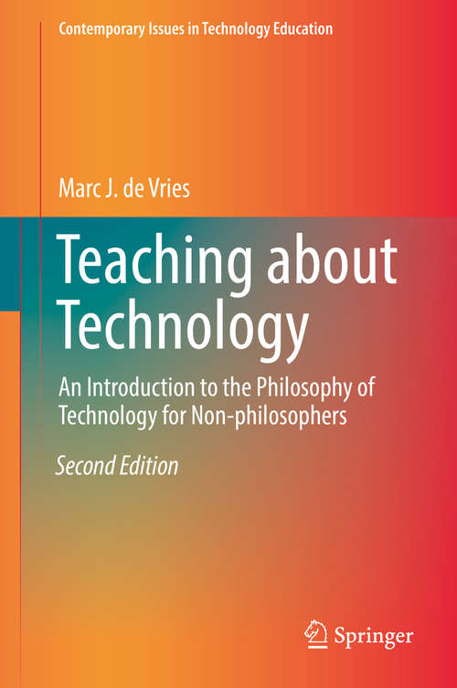 Book cover of Teaching about Technology: An Introduction to the Philosophy of Technology for Non-philosophers (2nd ed. 2016) (Contemporary Issues in Technology Education #27)
