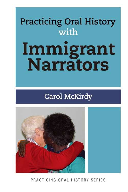 Book cover of Practicing Oral History with Immigrant Narrators (Practicing Oral History)