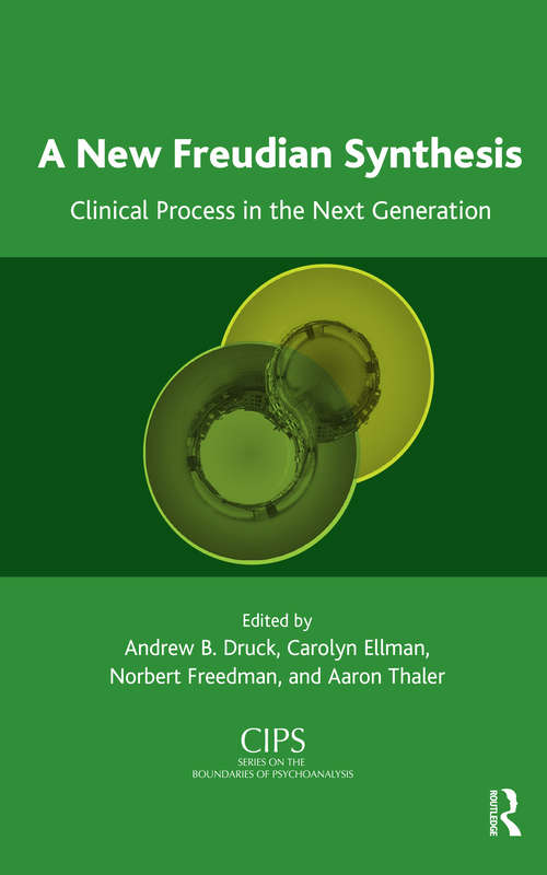 Book cover of A New Freudian Synthesis: Clinical Process in the Next Generation (CIPS (Confederation of Independent Psychoanalytic Societies) Boundaries of Psychoanalysis)