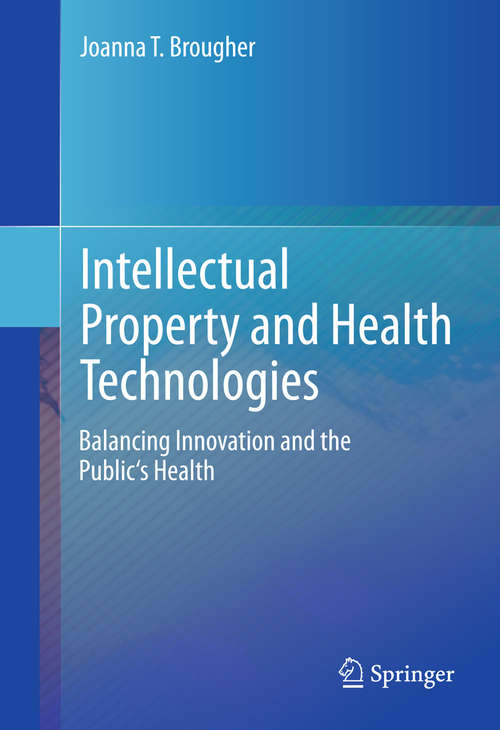 Book cover of Intellectual Property and Health Technologies: Balancing Innovation and the Public's Health (2014)