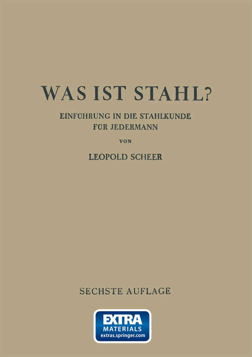 Book cover of Was ist Stahl?: Einführung in die Stahlkunde für Jedermann (6. Aufl. 1941)