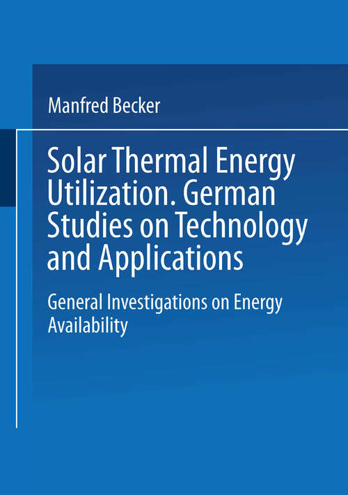 Book cover of Solar Thermal Energy Utilization: German Studies on Technology and Application. Volume 1: General Investigations on Energy Availability (1987)