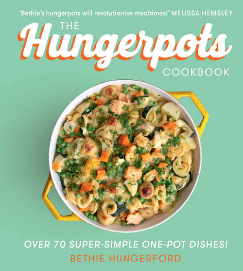 Book cover of The Hungerpots Cookbook: 70 Super-simple 20 Minute One Pot Dishes (ePub edition)