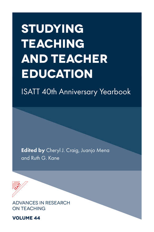 Book cover of Studying Teaching and Teacher Education: ISATT 40th Anniversary Yearbook (Advances in Research on Teaching #44)