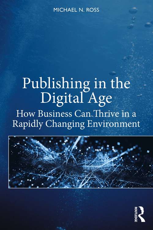 Book cover of Publishing in the Digital Age: How Business Can Thrive in a Rapidly Changing Environment