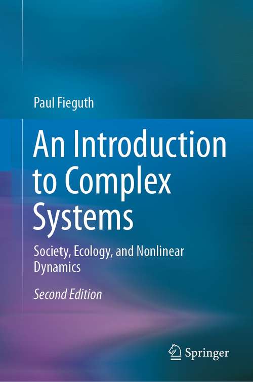 Book cover of An Introduction to Complex Systems: Society, Ecology, and Nonlinear Dynamics (2nd ed. 2021)