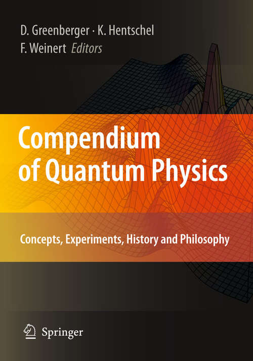 Book cover of Compendium of Quantum Physics: Concepts, Experiments, History and Philosophy (2009)