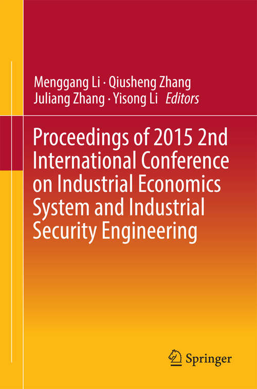 Book cover of Proceedings of 2015 2nd International Conference on Industrial Economics System and Industrial Security Engineering (1st ed. 2016)