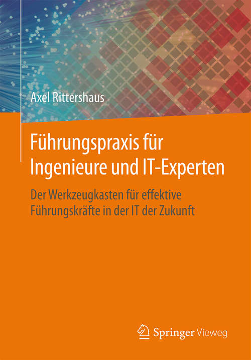 Book cover of Führungspraxis für Ingenieure und IT-Experten: Der Werkzeugkasten für effektive Führungskräfte in der IT der Zukunft (1. Aufl. 2015)