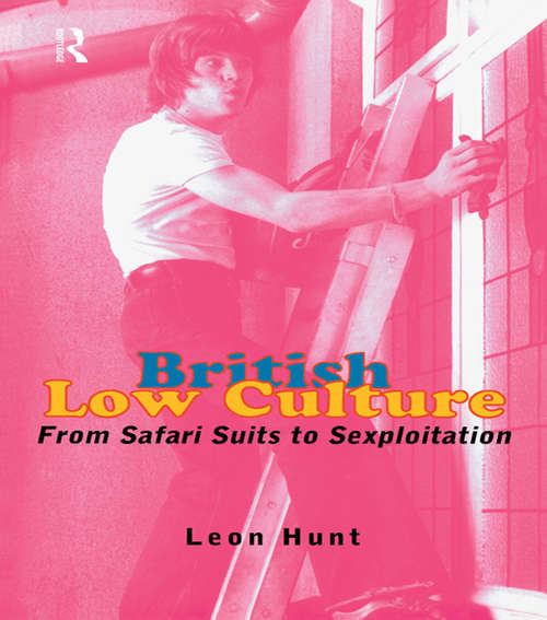 Book cover of British Low Culture: From Safari Suits to Sexploitation