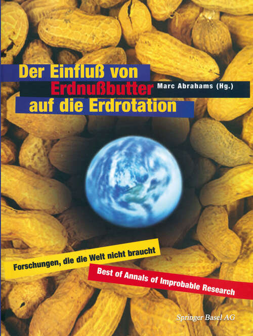 Book cover of Der Einfluß von Erdnußbutter auf die Erdrotation — Forschungen, die die Welt nicht braucht (1999)