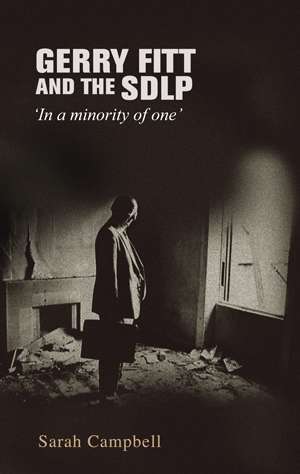 Book cover of Gerry Fitt and the SDLP: 'In a minority of one'