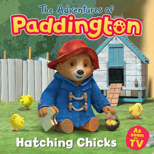 Book cover of The Adventures of Paddington: Hatching Chicks