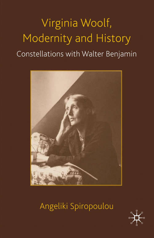 Book cover of Virginia Woolf, Modernity and History: Constellations with Walter Benjamin (2010)