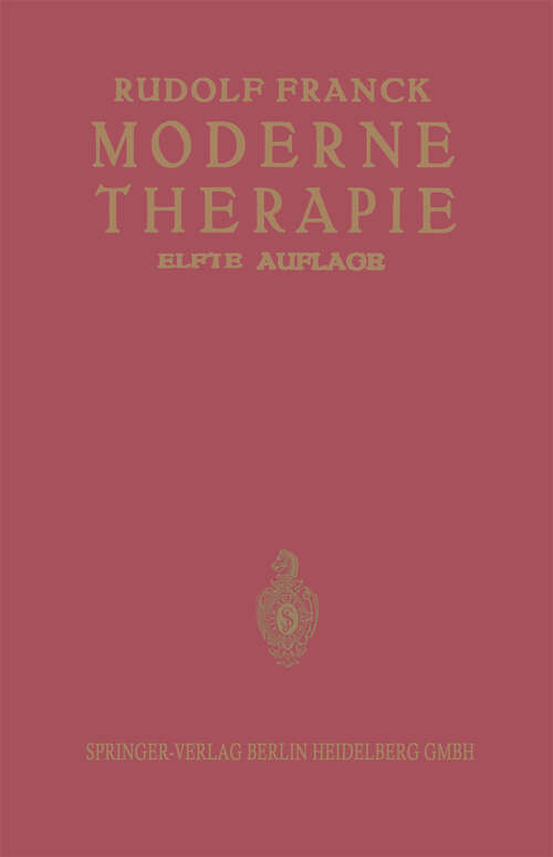 Book cover of Moderne Therapie in innerer Medizin und Allgemeinpraxis: Ein Handbuch d. medikamentösen, physikalischen u. diätetischen Behandlungsweisen d. letzten Jahre (11. Aufl. 1941)