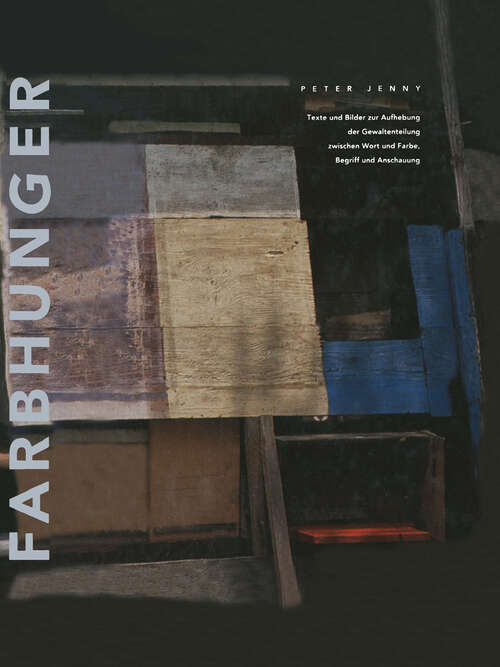 Book cover of Farbhunger: Texte und Bilder zur Aufhebung der Gewaltenteilung zwischen Wort und Farbe, Begriff und Anschauung (1994)
