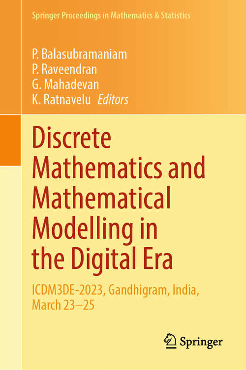 Book cover of Discrete Mathematics and Mathematical Modelling in the Digital Era: ICDM3DE-2023, Gandhigram, India, March 23–25 (2024) (Springer Proceedings in Mathematics & Statistics #458)