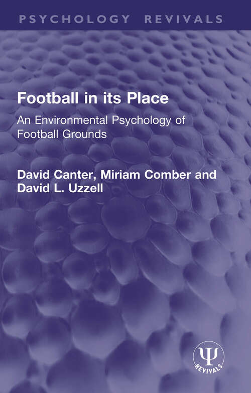 Book cover of Football in its Place: An Environmental Psychology of Football Grounds (Psychology Revivals)