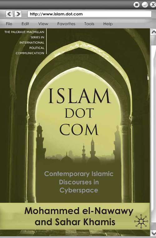 Book cover of Islam Dot Com: Contemporary Islamic Discourses in Cyberspace (2009) (The Palgrave Macmillan Series in International Political Communication)