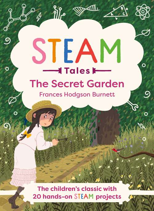 Book cover of The Secret Garden: The children's classic with 20 hands-on STEAM Activities (STEAM Tales)