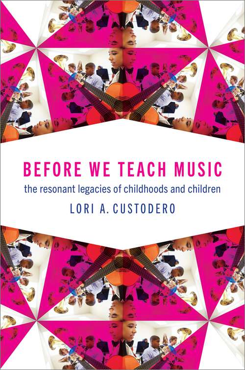 Book cover of Before We Teach Music: The Resonant Legacies of Childhoods and Children