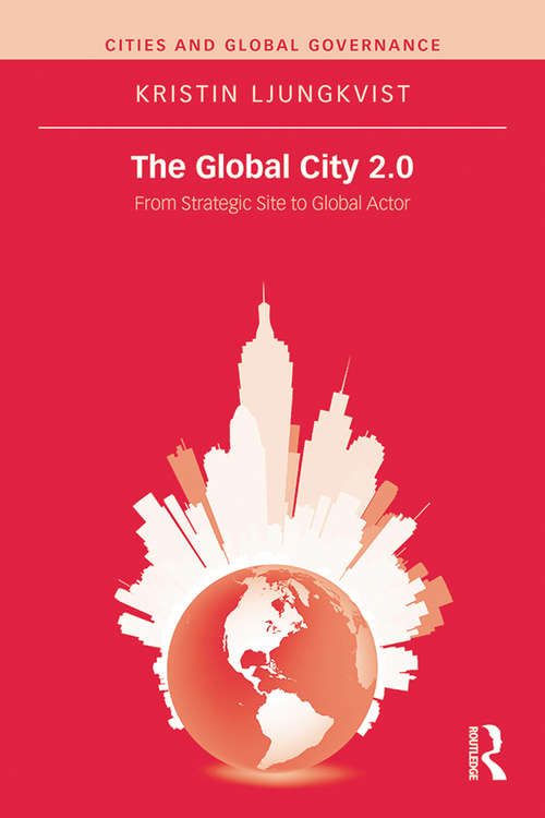 Book cover of The Global City 2.0: From Strategic Site to Global Actor (Cities and Global Governance)