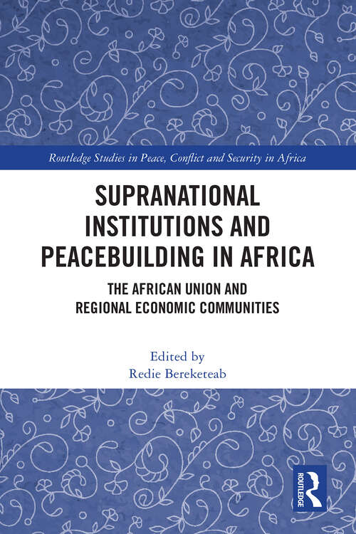 Book cover of Supranational Institutions and Peacebuilding in Africa: The African Union and Regional Economic Communities (Routledge Studies in Peace, Conflict and Security in Africa)