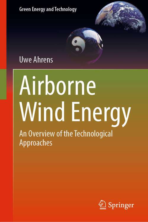 Book cover of Airborne Wind Energy: An Overview of the Technological Approaches (1st ed. 2023) (Green Energy and Technology)