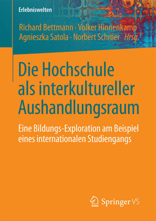 Book cover of Die Hochschule als interkultureller Aushandlungsraum: Eine Bildungs-Exploration am Beispiel eines internationalen Studiengangs (Erlebniswelten)
