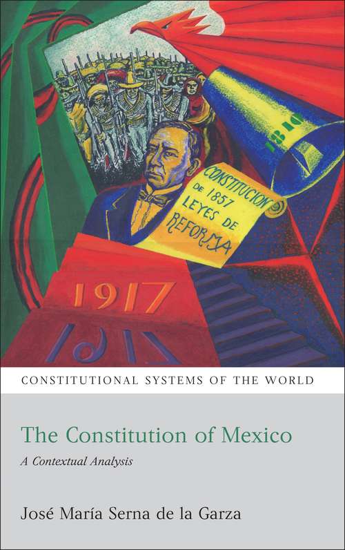 Book cover of The Constitution of Mexico: A Contextual Analysis (Constitutional Systems of the World)