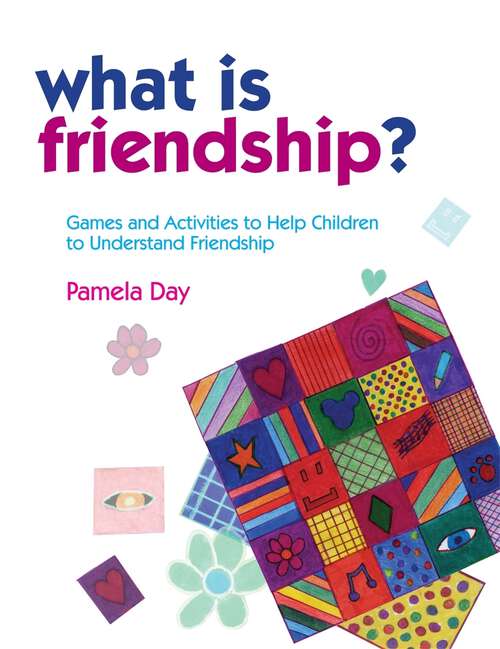 Book cover of What is Friendship?: Games and Activities to Help Children to Understand Friendship (PDF)