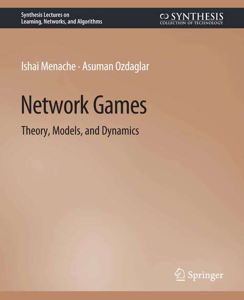 Book cover of Network Games (Synthesis Lectures on Learning, Networks, and Algorithms)