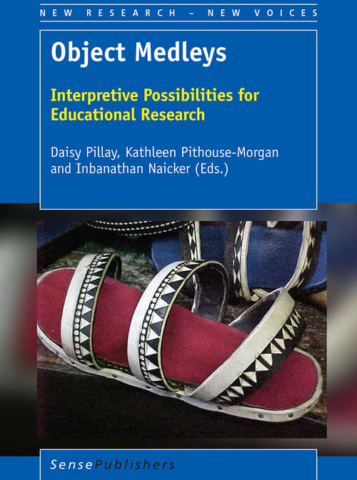 Book cover of Object Medleys: Interpretive Possibilities for Educational Research (1st ed. 2017) (New Research – New Voices)