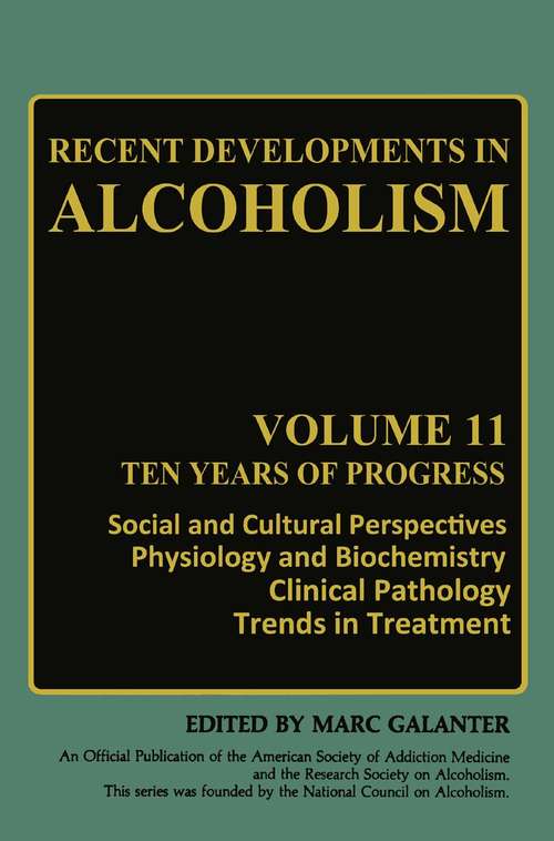 Book cover of Recent Developments in Alcoholism: Ten Years of Progress, Social and Cultural Perspectives Physiology and Biochemistry Clinical Pathology Trends in Treatment (1993) (Recent Developments in Alcoholism #11)