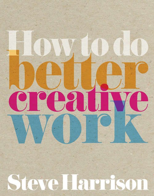 Book cover of How to do better creative work ebook