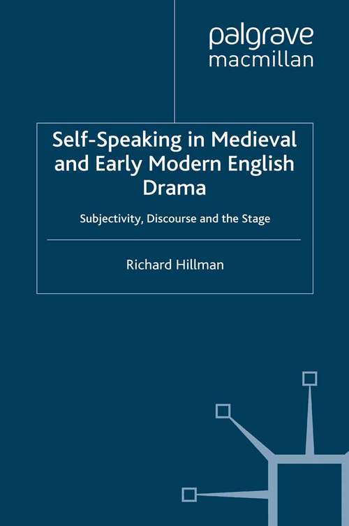 Book cover of Self-Speaking in Medieval and Early Modern English Drama: Subjectivity, Discourse and the Stage (1997)