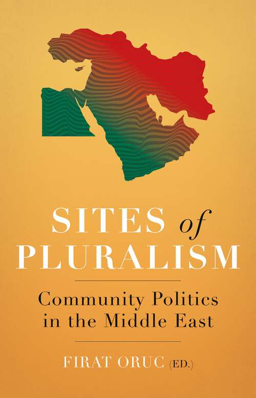 Book cover of Sites of Pluralism: Community Politics in the Middle East
