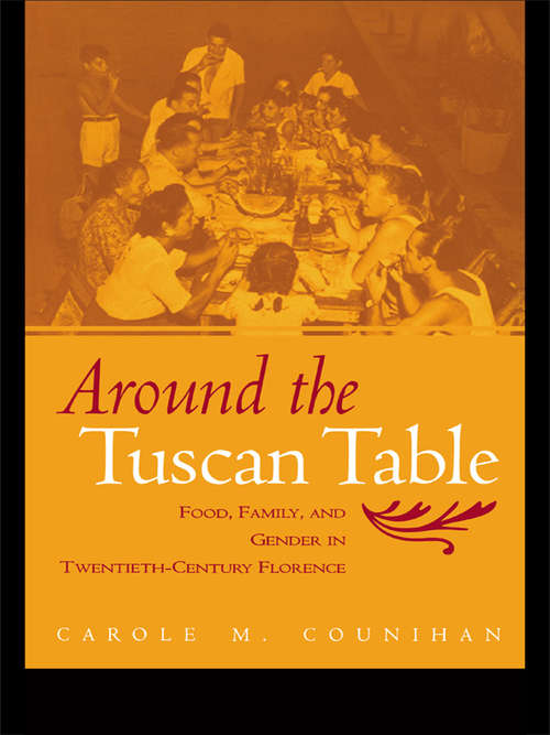 Book cover of Around the Tuscan Table: Food, Family, and Gender in Twentieth Century Florence