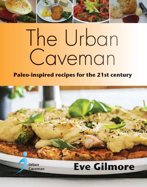Book cover of The Urban Caveman: Paleo-inspired recipes for the 21st century