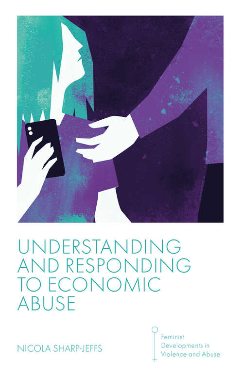 Book cover of Understanding and Responding to Economic Abuse (Feminist Developments in Violence and Abuse)