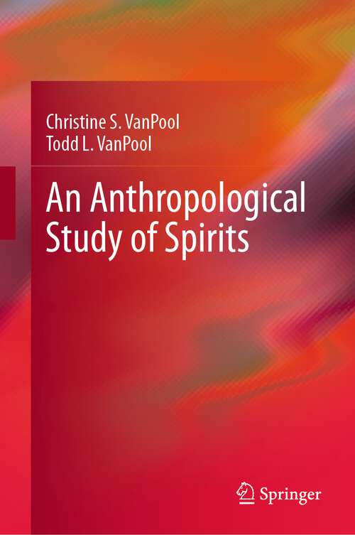 Book cover of An Anthropological Study of Spirits (1st ed. 2023)