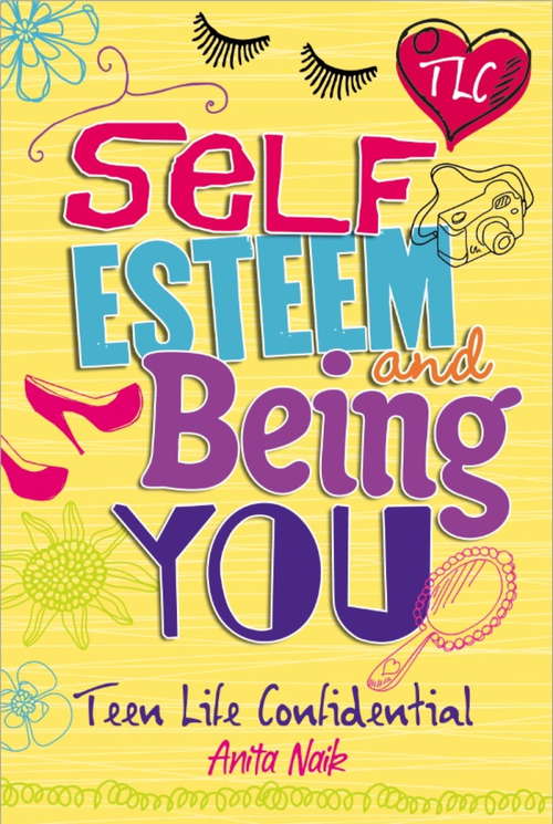 Book cover of Self-Esteem and Being YOU (Teen Life Confidential)