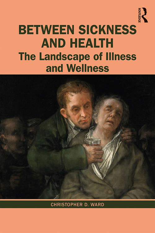 Book cover of Between Sickness and Health: The Landscape of Illness and Wellness