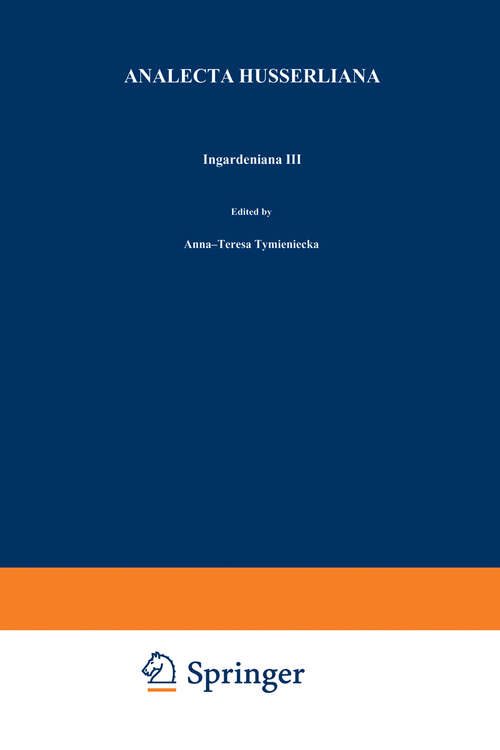 Book cover of Ingardeniana III: Roman Ingarden’s Aesthetics in a New Key and the Independent Approaches of Others: The Performing Arts, the Fine Arts, and Literature (1991) (Analecta Husserliana #33)